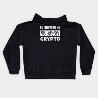 Crypto Trader - Introverted but willing to discuss crypto Kids Hoodie